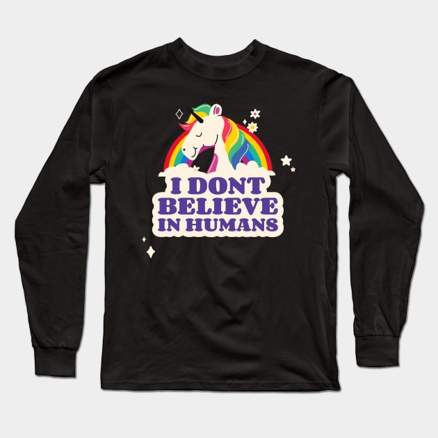 I Dont Believe in Humans Unicorn Long Sleeve T-Shirt by FuntasticDesigns